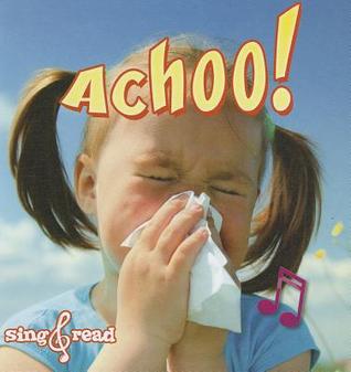 Achoo! (Sing and Read, Healthy Habits)