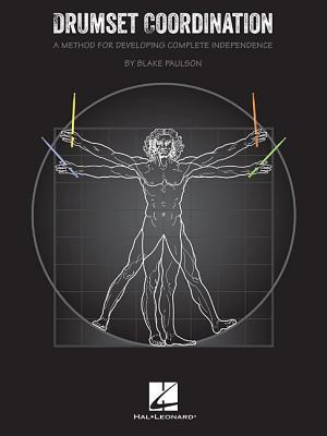 Drumset Coordination: A Method for Developing Complete Independence | Blake Paulson Drumset Method Book for Developing Control Ostinato Practice System for Intermediate to Advanced Drummers (Paperback)