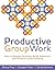Productive Group Work: How to Engage Students, Build Teamwork, and Promote Understanding
