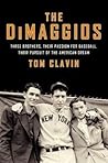 The DiMaggios: Three Brothers, Their Passion for Baseball, Their Pursuit of the American Dream