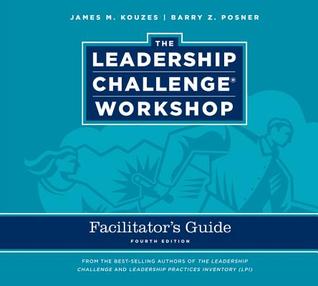 The Leadership Challenge Workshop, Facilitator's Guide Package (J-B Leadership Challenge: Kouzes/Posner)