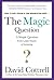 The Magic Question: A Simple Question Every Leader Dreams of Answering