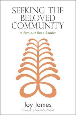 Seeking the Beloved Community: A Feminist Race Reader (Philosophy and Race)