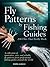 Fly Patterns by Fishing Guides: 200 Flies That Really Work