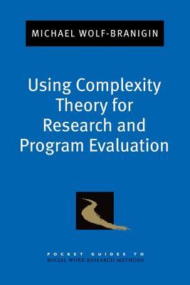 Using Complexity Theory for Research and Program Evaluation (Pocket Guide to Social Work Research Methods)
