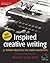 Inspired Creative Writing: 52 Brilliant Ideas from the Master Wordsmiths