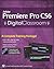 Premiere Pro CS6 Digital Classroom by Jerron Smith