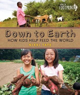 Down to Earth: How Kids Help Feed the World (Footprints)