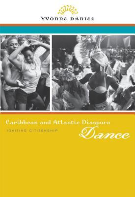 Caribbean and Atlantic Diaspora Dance: Igniting Citizenship (Kindle Edition)