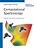 Computational Spectroscopy: Methods, Experiments and Applications