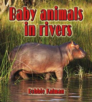 Baby Animals in Rivers (Habitats of Baby Animals)