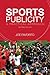 Sports Publicity: A Practical Approach