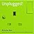 Unplugged: How Less Is More...
