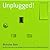 Unplugged: How Less Is More, Chaos Is Order and Grey Is the New Black in the Quest for Happiness and Success