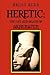Heretic: The Life And Death...