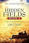 Hidden Fields, Book 4: Selected and Collected Poems From 1981-2007