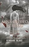 Anna Dressed in Blood by Kendare Blake