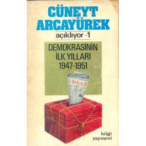 Demokrasinin İlk Yılları 1947-1951 (Cüneyt Arcayürek Açıklıyor, #1)