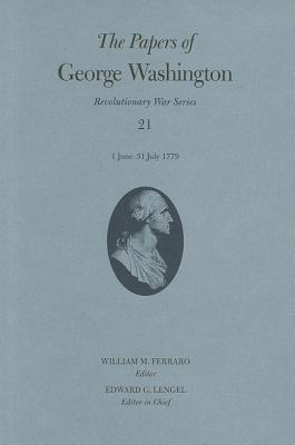 The Papers of George Washington, 21: 1 June-31 July 1779