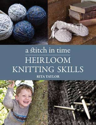 A Stitch in Time: Heirloom Knitting Skills (Paperback)