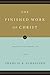The Finished Work of Christ by Francis A. Schaeffer The Finished Work of Christ by Francis A. Schaeffer