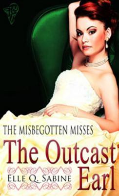 The Outcast Earl (Misbegotten Misses, #1)