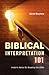 Biblical Interpretation 101 by Derek Morphew