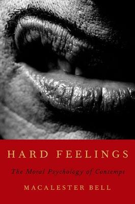 Hard Feelings: The Moral Psychology of Contempt (Hardcover)
