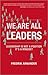 We Are All Leaders: Leaders...