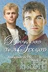 Bodyguard To A Sex God by R.J. Scott