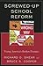 Screwed-Up School Reform by Bruce S. Cooper