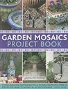 Garden Mosaics Project Book by Helen Baird