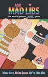 We're Here, We're Queer, We're Mad Libs: World's Greatest Pride Game (Adult Mad Libs)