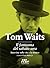 Tom Waits. Il fantasma del sabato sera