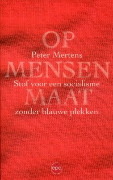 Op mensenmaat : stof voor een socialisme zonder blauwe plekken
