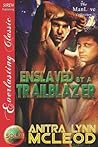 Enslaved by a Trailblazer by Anitra Lynn McLeod Enslaved by a Trailblazer by Anitra Lynn McLeod