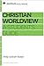 Christian Worldview: A Stud...