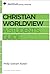 Christian Worldview by Philip Graham Ryken