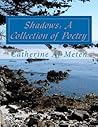 Shadows: A Collection of Poetry Shadows: A Collection of Poetry