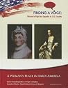 A Woman's Place in Early America (Finding a Voice: Women's Fight for Equality in U.S. Society) A Woman's Place in Early America (Finding a Voice: Women's Fight for Equality in U.S. Society)
