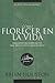 Como Florecer en la Vida / As Bloom in Life: Principios Para Edificar Una Vida Productiva / Principles in Building a Productive Life (Spanish Edition)