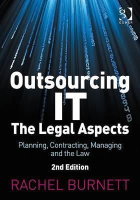 Outsourcing IT - The Legal Aspects: Planning, Contracting, Managing and the Law