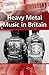 Heavy Metal Music in Britain by Gerd Bayer Heavy Metal Music in Britain by Gerd Bayer