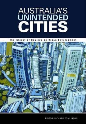 Australia’s Unintended Cities: The Impact of Housing on Urban Development