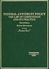 Federal Antitrust Policy: The Law Of competition And Its Practice (HORNBOOK SERIES STUDENT EDITION)