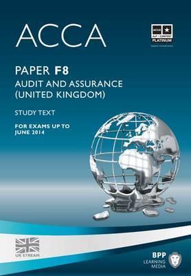 ACCA - F8 Audit and Assurance (UK): Study Text