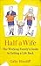Half a Wife: The Working Family's Guide to Getting a Life Back