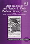 Oral Traditions and Gender in Early Modern Literary Texts (Women and Gender in the Early Modern World) Oral Traditions and Gender in Early Modern Literary Texts (Women and Gender in the Early Modern World)