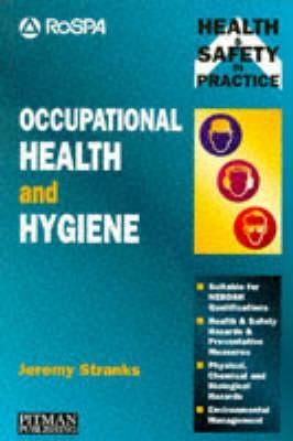 Occupational Health and Hygiene: Physical, Chemical and Biological Hazards (Health & Safety in Practice)