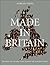 Made in Britain: The Men and Women Who Shaped the Modern World